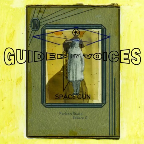 GUIDED BY VOICES - SPACE GUNGuided by Voices - Space Gun.jpg